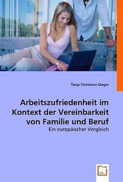 Arbeitszufriedenheit im Kontext der Vereinbarkeit von Familie und Beruf