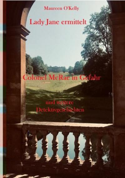 LADY JANE ERMITTELT - Colonel McRae in Gefahr und weitere Detektivgeschichten