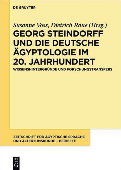 Georg Steindorff und die deutsche Ägyptologie im 20. Jahrhun