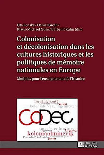 Colonisation et decolonisation dans les cultures historiques et les politiques de memoire nationales en Europe