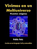Vivimos en un Multiuniverso. Nuestros orígenes