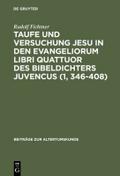 Taufe und Versuchung Jesu in den Evangeliorum libri quattuor des Bibeldichters Juvencus (1, 346-408)