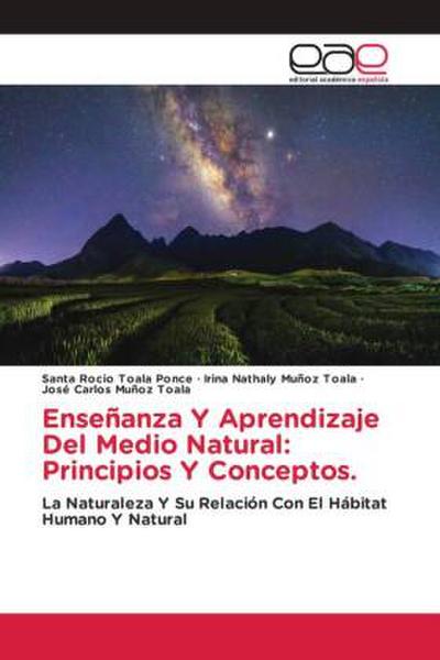 Enseñanza Y Aprendizaje Del Medio Natural: Principios Y Conceptos.