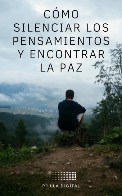 Cómo Silenciar los Pensamientos y Encontrar la Paz