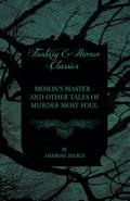Moxon’s Master - and other Tales of Murder Most Foul