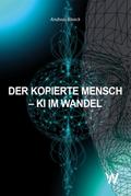 Der kopierte Mensch - KI im Wandel