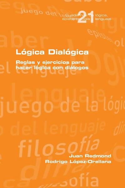 Lógica Dialógica. Reglas y ejercicios para hacer lógica con diálogos