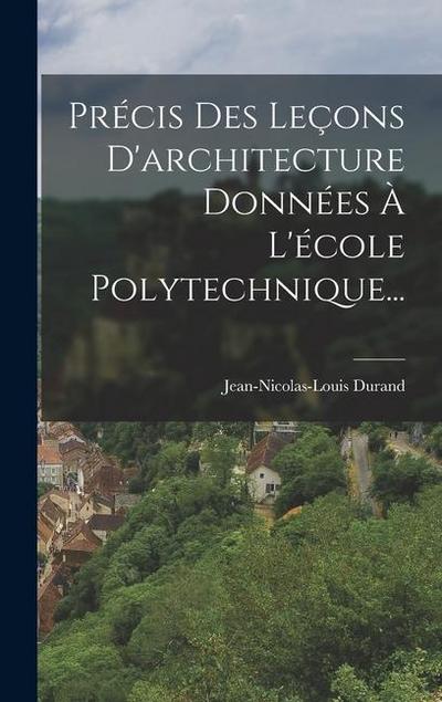 Précis Des Leçons D’architecture Données À L’école Polytechnique...