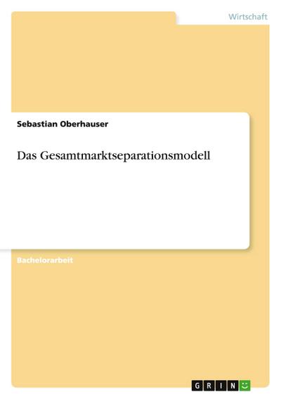 Das Gesamtmarktseparationsmodell