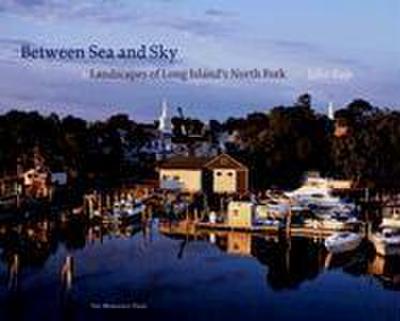 Between Sea and Sky: Landscapes of Long Island’s North Fork