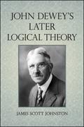 John Dewey’s Later Logical Theory