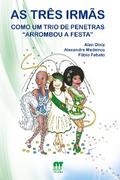 As três irmãs: Como um trio de penetras "arrombou a festa"