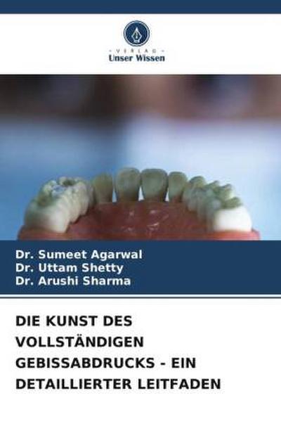 DIE KUNST DES VOLLSTÄNDIGEN GEBISSABDRUCKS - EIN DETAILLIERTER LEITFADEN