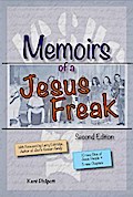Memoirs of a Jesus Freak, 2nd Edition (Expanded)