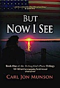 But Now I See: Book 1 of "To Sing God’s Praise