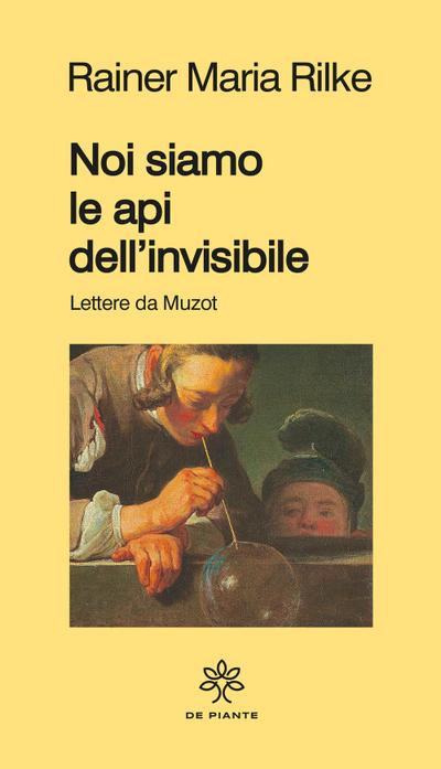 Noi siamo le api dell’invisibile. Lettere da Muzot