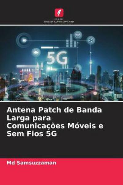 Antena Patch de Banda Larga para Comunicações Móveis e Sem Fios 5G