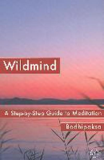 Wildmind: A Step-By-Step Guide to Meditation