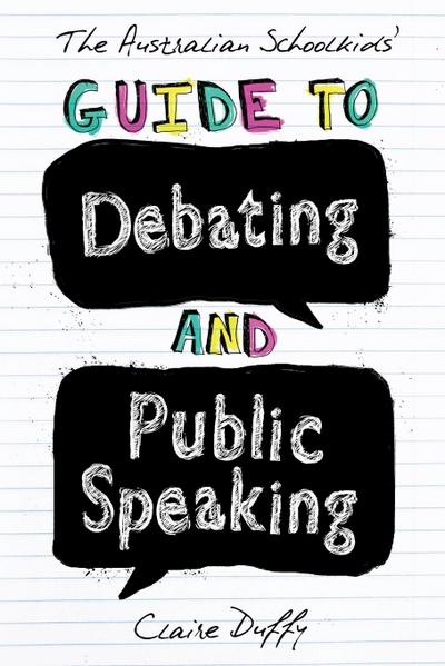 The Australian Schoolkids’ Guide to Debating and Public Speaking