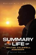 SUMMARY OF THE LIFE OF WALTER CALDWELL ROBINSON