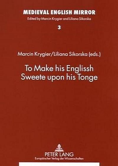 To Make his Englissh Sweete upon his Tonge