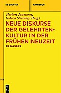 Neue Diskurse der Gelehrtenkultur in der Frühen Neuzeit