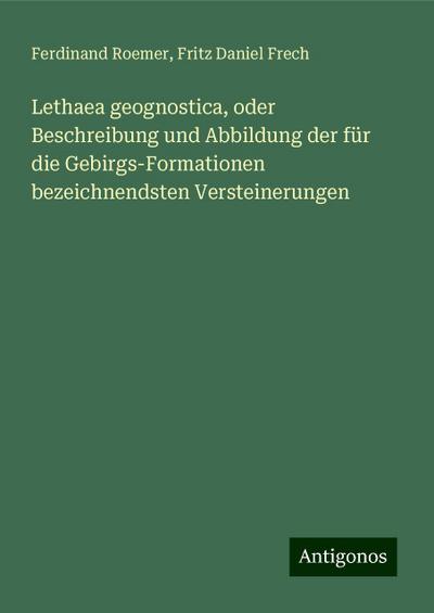 Roemer, F: Lethaea geognostica, oder Beschreibung und Abbild