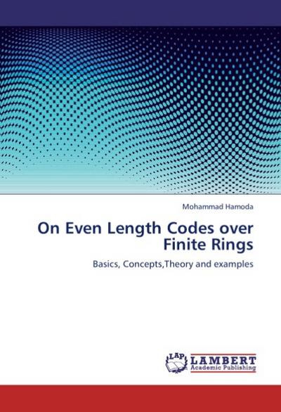On Even Length Codes over Finite Rings - Mohammad Hamoda