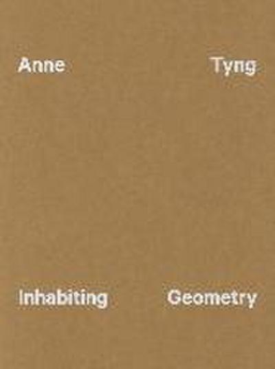 Anne Tyng: Inhabiting Geometry