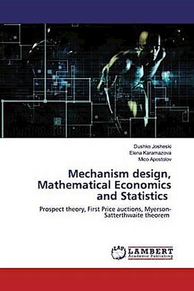 Mechanism design, Mathematical Economics and Statistics