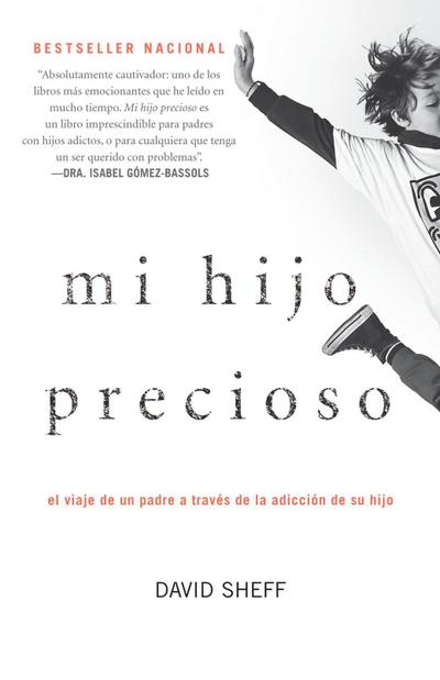 Mi Hijo Precioso: El Viaje de Un Padre a Través de la Adicción de Su Hijo / Beautiful Boy