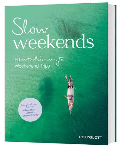 Slow Weekends - die schönsten Slow Travel Erlebnisse in und um Deutschland