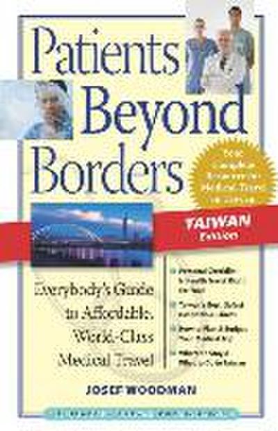 Patients Beyond Borders: Taiwan Edition: Everybody’s Guide to Affordable, World-Class Medical Travel