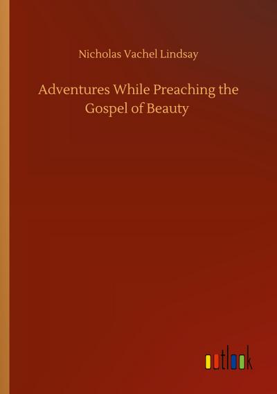 Adventures While Preaching the Gospel of Beauty