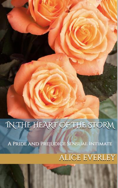 In the Heart of the Storm: A Pride and Prejudice Sensual Intimate (Saving Longbourn, #2)