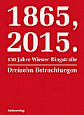 1865, 2015. 150 Jahre Wiener Ringstraße