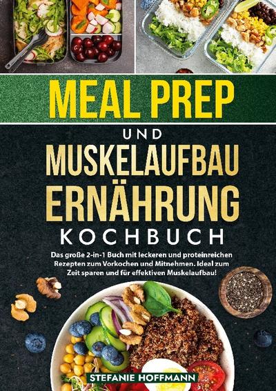 Meal Prep und Muskelaufbau Ernährung Kochbuch