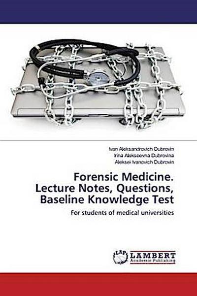 Forensic Medicine. Lecture Notes, Questions, Baseline Knowledge Test