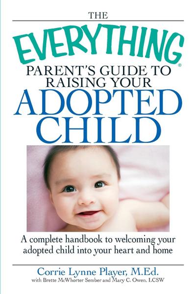 The Everything Parent’s Guide to Raising Your Adopted Child