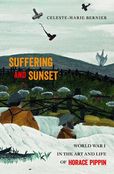 Suffering and Sunset: World War I in the Art and Life of Horace Pippin