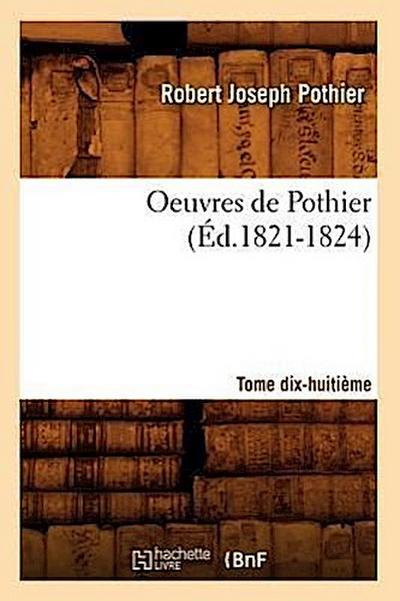 Oeuvres de Pothier. Tome Dix-Huitième (Éd.1821-1824)