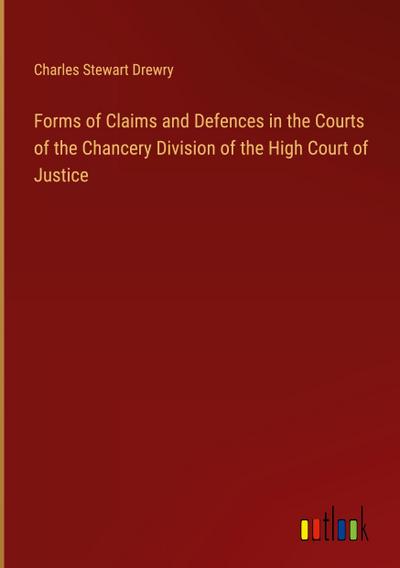 Forms of Claims and Defences in the Courts of the Chancery Division of the High Court of Justice