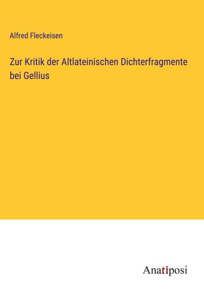 Zur Kritik der Altlateinischen Dichterfragmente bei Gellius