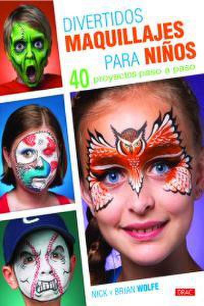 Divertidos maquillajes para niños: 40 proyectos paso a paso