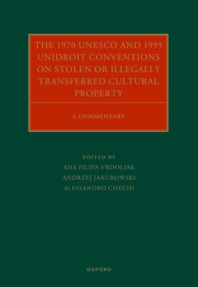 The 1970 UNESCO and 1995 Unidroit Conventions on Stolen or Illegally Transferred Cultural Property