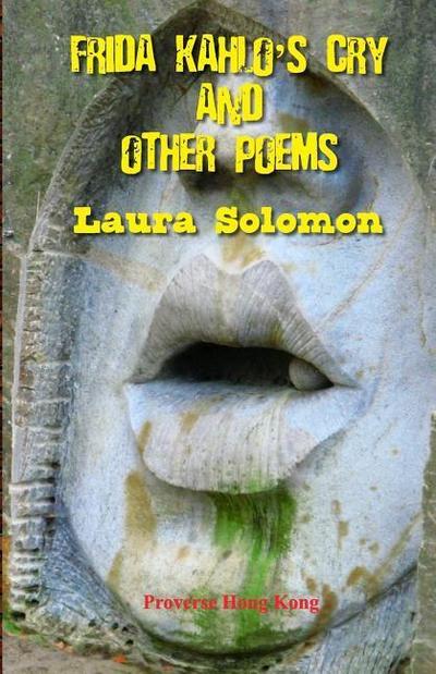 Frida Kahlo’s Cry and other poems