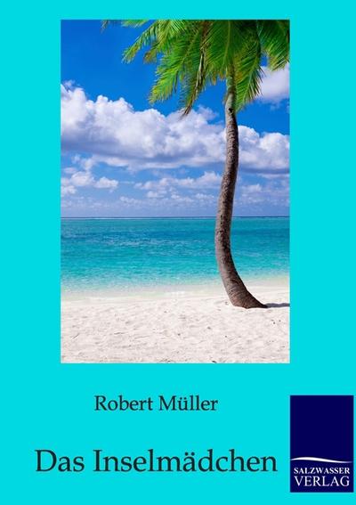 Das Inselmädchen - Robert Müller
