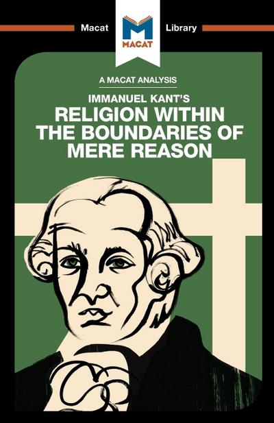 An Analysis of Immanuel Kant’s Religion within the Boundaries of Mere Reason