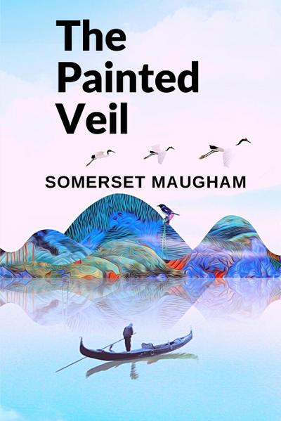 Somerset Maugham: Painted Veil