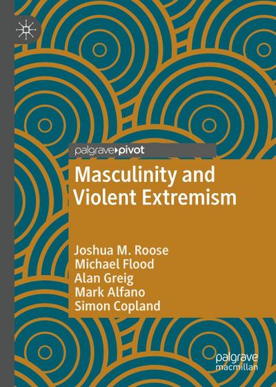 Masculinity and Violent Extremism